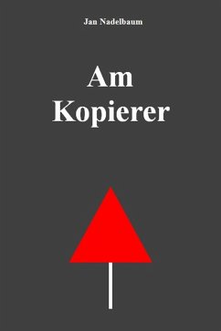 Am Kopierer (eBook, ePUB) - Nadelbaum, Jan