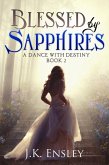 Blessed by Sapphires (A Dance with Destiny, #2) (eBook, ePUB) Blessed by Sapphires (A Dance with Destiny, #2) (eBook, ePUB)