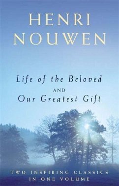 Life of the Beloved and Our Greatest Gift - Nouwen, Henri J. M.