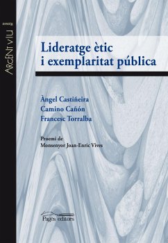 Lideratge ètic i exemplaritat pública - Torralba Roselló, Francesc; Castiñeira Fernández, Àngel; Cañón Loyes, Camino