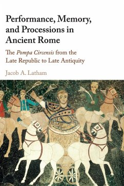 Performance, Memory, and Processions in Ancient Rome - Latham, Jacob A.