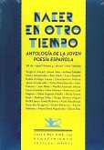 Nacer en otro tiempo : antología de la joven poesía española Nacer en otro tiempo : antología de la joven poesía española