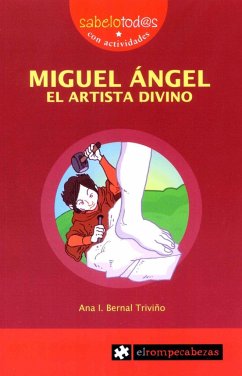 Miguel Ángel, el artista divino - Bernal Triviño, Ana Isabel