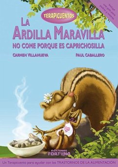 La ardilla Maravilla no come porque es caprichosilla - Villanueva Rivero, Carmen