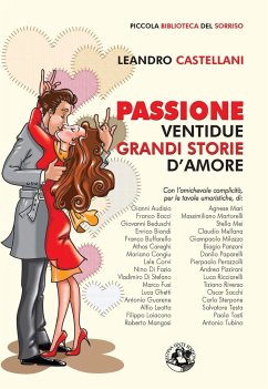 Passione. Ventidue grandi storie d'amore - Castellani, Leandro
