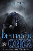 Destroyed by Onyx (A Dance with Destiny, #4) (eBook, ePUB)