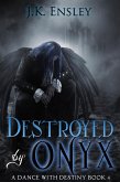 Destroyed by Onyx (A Dance with Destiny, #4) (eBook, ePUB) Destroyed by Onyx (A Dance with Destiny, #4) (eBook, ePUB)