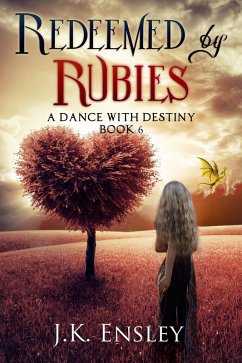 Redeemed by Rubies (A Dance with Destiny, #6) (eBook, ePUB) - Ensley, Jk Redeemed by Rubies (A Dance with Destiny, #6) (eBook, ePUB) - Ensley, Jk