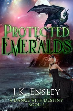 Protected by Emeralds (A Dance with Destiny, #5) (eBook, ePUB) - Ensley, Jk
