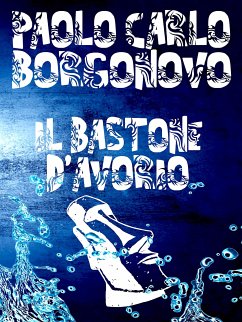 Il bastone d'avorio (eBook, ePUB) - Carlo Borgonovo, Paolo