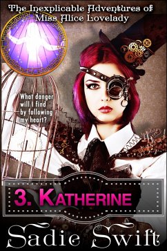 Katherine (The Inexplicable Adventures of Miss Alice Lovelady, #3) (eBook, ePUB) - Swift, Sadie