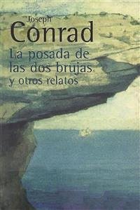 La posada de las dos brujas y otros relatos (eBook, ePUB) - Conrad, Joseph; Conrad, Joseph; Conrad, Joseph