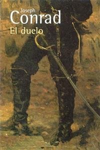 El duelo (eBook, ePUB) - Conrad, Joseph; Conrad, Joseph; Conrad, Joseph