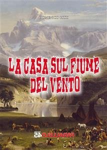 La casa sul fiume del vento (eBook, ePUB) - Rizzi, Domenico