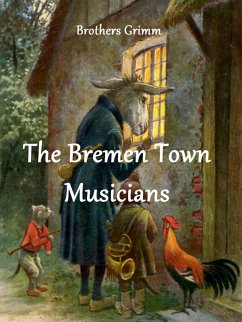 The Bremen Town Musicians (eBook, ePUB) - Grimm, Brothers