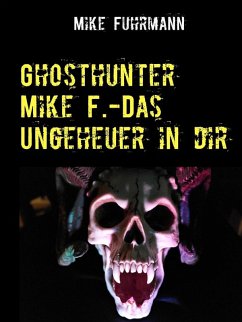Ghosthunter Mike F.-Das Ungeheuer in dir (eBook, ePUB) - Fuhrmann, Mike