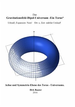 Das Gravitationsfeld-Dipol-Universum - Ein Torus (eBook, ePUB) - Rauter, Dirk