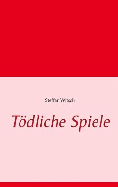 Tödliche Spiele (eBook, ePUB) - Witsch, Steffan