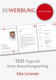 Bewerbung auf den Punkt - 100 Tipps für Ihren Bewerbungserfolg (eBook, ePUB)