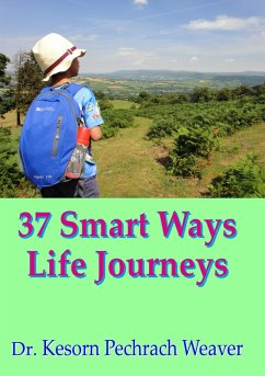 37 Smart Ways Life Journeys (eBook, ePUB) - Weaver, Dr Kesorn Pechrach