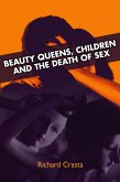Beauty Queens, Children and the Death of Sex (eBook, ePUB)
