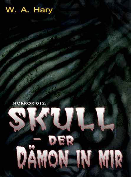 HORROR 012: SKULL - Der Dämon in mir (eBook, ePUB) HORROR 012: SKULL - Der Dämon in mir (eBook, ePUB)