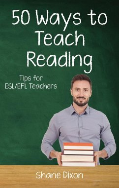 Fifty Ways to Teach Reading (Fifty Ways to Teach: Tips for ESL/EFL Teachers) (eBook, ePUB) - Dixon, Shane