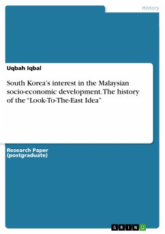 South Korea&quote;s interest in the Malaysian socio-economic development. The history of the &quote;Look-To-The-East Idea&quote; (eBook, PDF)
