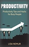 Productivity: Productivity Tips and Hacks for Busy People (eBook, ePUB)