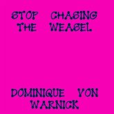 Stop Chasing The Weasel (eBook, ePUB)