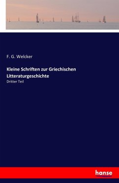 Kleine Schriften zur Griechischen Litteraturgeschichte - Welcker, F. G.