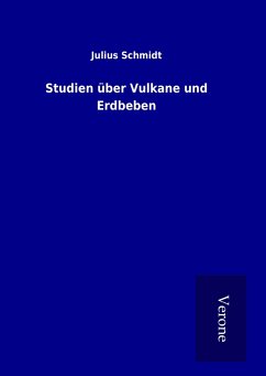 Studien über Vulkane und Erdbeben - Schmidt, Julius