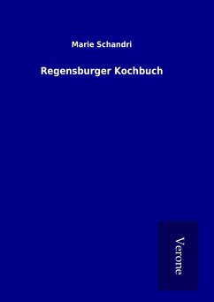 Regensburger Kochbuch - Schandri, Marie