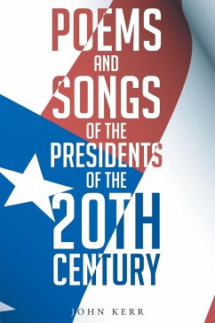 Poems and Songs of the Presidents of the 20th Century - Kerr, John Kermit