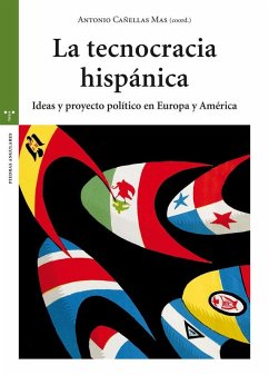 Cover La tecnocracia hispánica : ideas y proyecto político en Europa y América