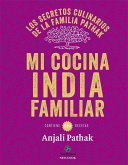 Mi cocina india familiar : los secretos culinarios de la familia Pathak : contiene 120 recetas