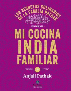 Mi cocina india familiar : los secretos culinarios de la familia Pathak : contiene 120 recetas - Pathak, Anjali