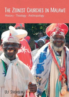 The Zionist Churches in Malawi. History - Theology - Anthropology - Strohbehn, Ulf