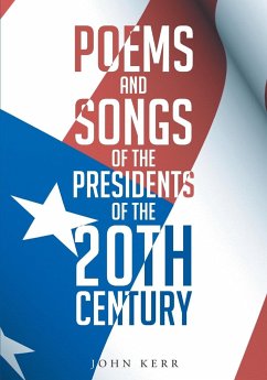 Poems and Songs of the Presidents of the 20th Century - Kerr, John Kermit