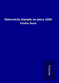 Österreichs Kämpfe im Jahre 1866 - Ohne Autor