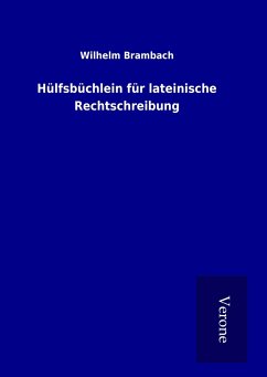 Hülfsbüchlein für lateinische Rechtschreibung - Brambach, Wilhelm