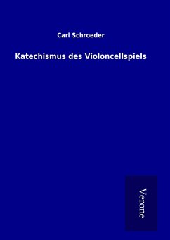 Katechismus des Violoncellspiels - Schroeder, Carl