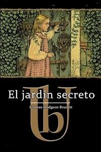 El jardín secreto - Ilustrado (eBook, ePUB) - Hodgson Burnett, Frances; Hodgson Burnett, Frances; Hodgson Burnett, Frances