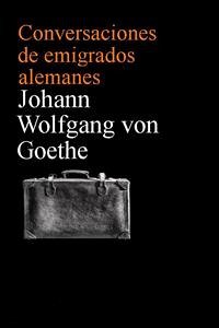 Conversaciones de emigrados alemanes (eBook, ePUB) - Wolfgang von Goethe, Johann