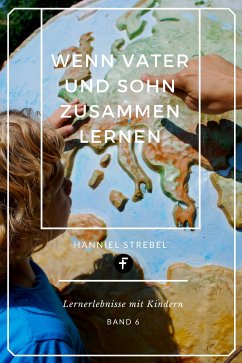 Wenn Vater und Sohn zusammen lernen (eBook, ePUB) - Strebel, Hanniel