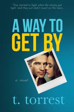 A Way to Get By (eBook, ePUB) - Torrest, T. A Way to Get By (eBook, ePUB) - Torrest, T.