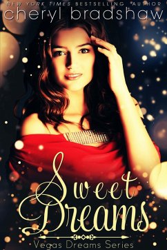Sweet Dreams (Vegas Dreams, #1) (eBook, ePUB) - Bradshaw, Cheryl Sweet Dreams (Vegas Dreams, #1) (eBook, ePUB) - Bradshaw, Cheryl