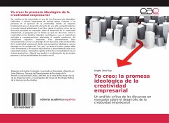 Yo creo: la promesa ideológica de la creatividad empresarial - Vera Ruiz, Angela