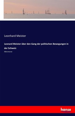 Leonard Meister über den Gang der politischen Bewegungen in der Schweiz - Meister, Leonhard