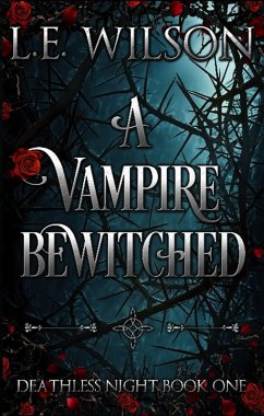 A Vampire Bewitched (Deathless Night Series, #1) (eBook, ePUB) - Wilson, L. E.